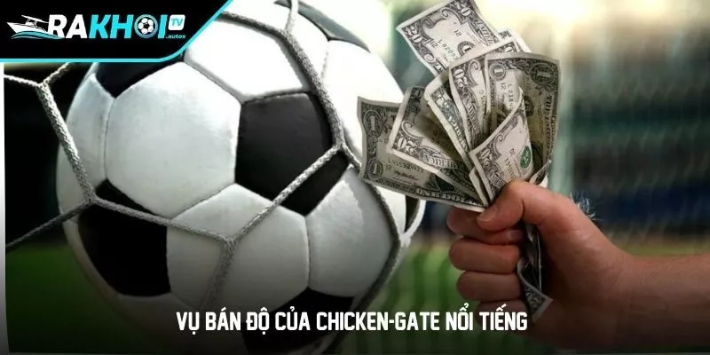 Vụ bán độ của Chicken-gate nổi tiếng