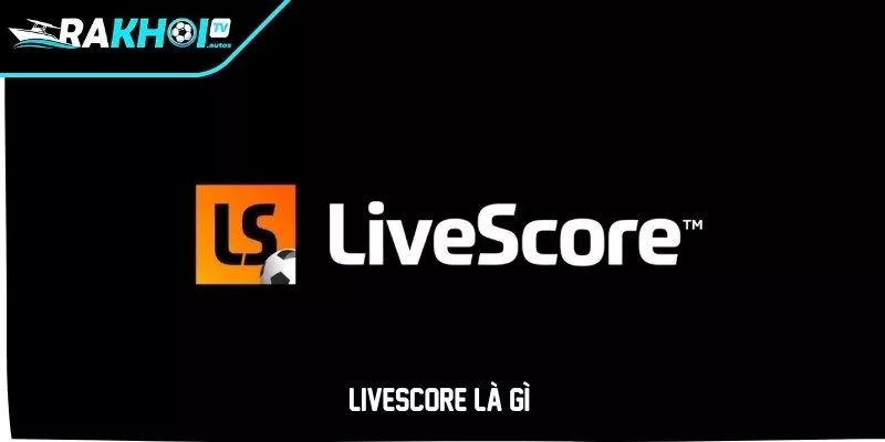 Livescore là gì?