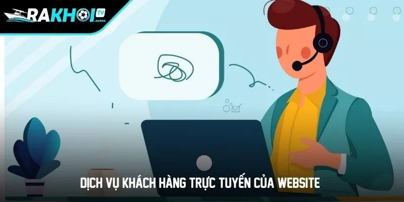 Dịch vụ khách hàng trực tuyến của website