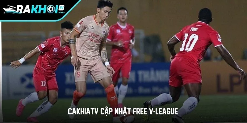 CakhiaTV cập nhật free V-league